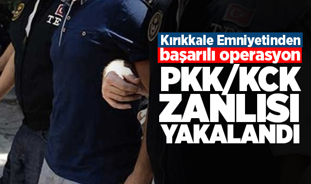 Kırıkkale'de PKK/KCK zanlısı yakalandı