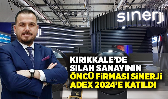 Kırıkkale'de silah sanayinin öncü firması Sinerji ADEX 2024'e katıldı