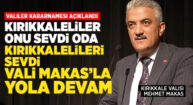 Kırıkkaleliler onu sevdi oda Kırıkkalelileri sevdi, Vali Makas'la yola devam