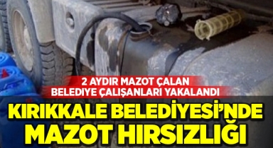 Kırıkkale Belediyesi'nde mazot hırsızlığı 2 kişi yakalandı