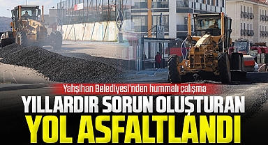 Yahşihan'da yıllardır sorun oluşturan yol asfaltlandı