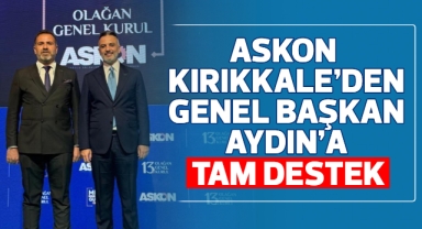 Askon Kırıkkale'den Genel Başkan Aydın'a tam destek