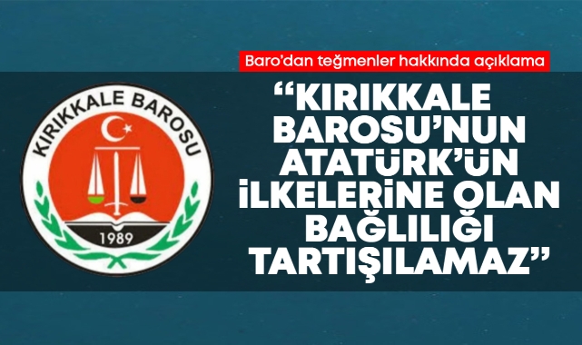Kırıkkale Barosu'nun Atatürk'ün ilkelerine olan bağlılığı tartışılamaz