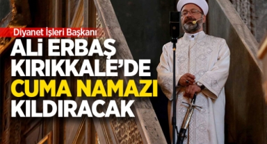 Ali Erbaş, Kırıkkale'de cuma namazı kıldıracak
