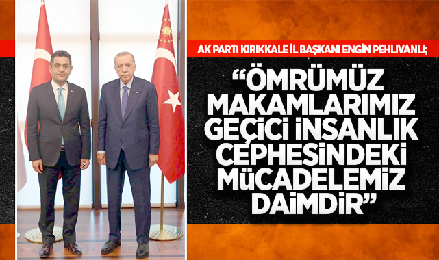Engin Pehlivanlı; Ömrümüz makamlarımız geçici insanlık cephesindeki mücadelemiz daimdir