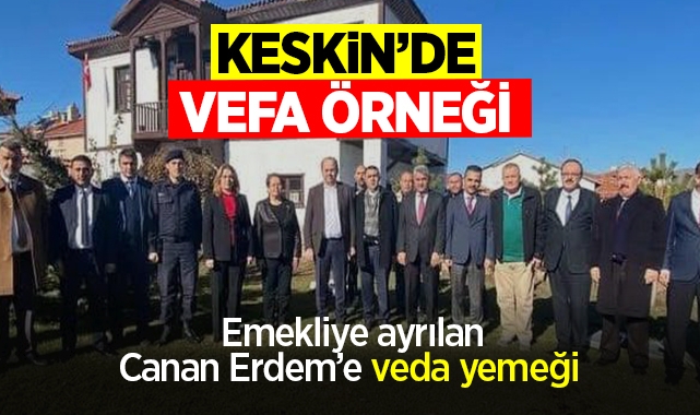 Keskin'de Vefa Örneği: Emekliye Ayrılan Canan Erdem'e Veda Yemeği