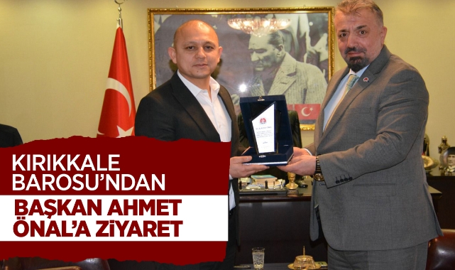 Kırıkkale Barosu'ndan, Başkan Ahmet Önal'a ziyaret