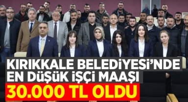 Kırıkkale Belediyesi'nde en düşük işçi maaşı 30.000 lira oldu