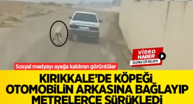Kırıkkale'de köpeği otomobilin arkasına bağlayıp metrelerce sürükledi