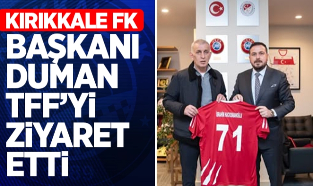 Kırıkkale FK Başkanı Duman, TFF'yi ziyaret etti