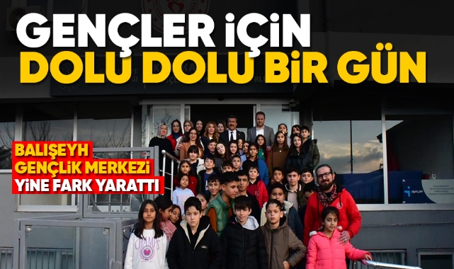 Gençler İçin Dolu Dolu Bir Gün: Balışeyh Gençlik Merkezi Yine Fark Yarattı