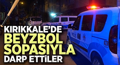 Kırıkkale'de beyzbol sopasıyla darp ettiler: 4 kişi yakalandı