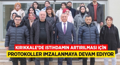Kırıkkale'de istihdamın artırılması için protokoller imzalanmaya devam ediyor