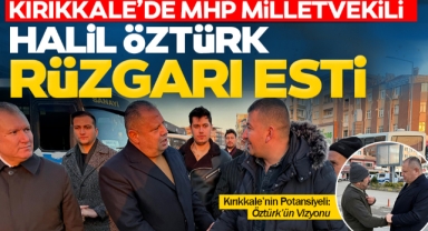 Kırıkkale'de MHP Milletvekili Halil Öztürk rüzgarı esti