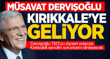 Müsavat Dervişoğlu, Kırıkkale'ye geliyor