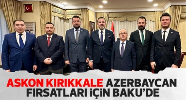 Askon Kırıkkale Azerbaycan fırsatları için Bakü'de