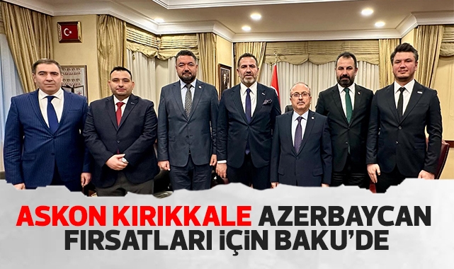 Askon Kırıkkale Azerbaycan fırsatları için Bakü'de