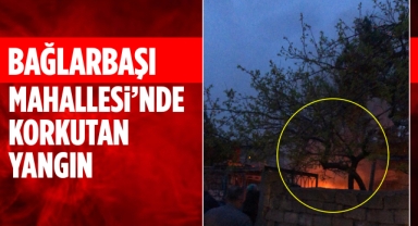 Bağlarbaşı Mahallesi'nde korkutan yangın