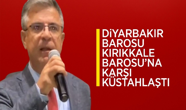Diyarbakır Barosu Kırıkkale Barosu'na karşı küstahlaştı
