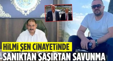 Hilmi Şen Cinayetinde Sanıktan Şaşırtan Savunma