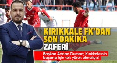 Kırıkkale FK'dan son dakika zaferi