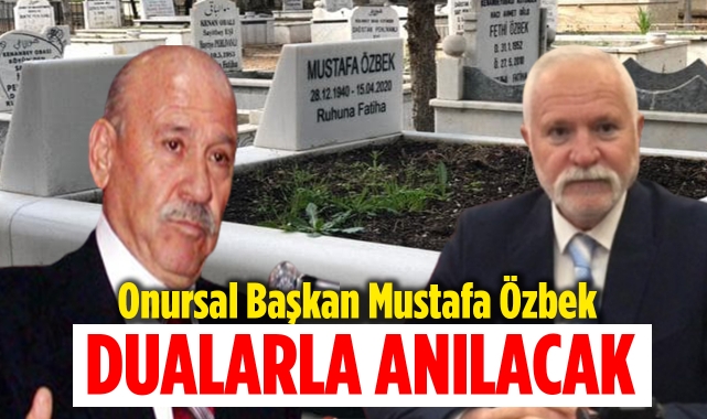 Onursal Başkan Mustafa Özbek, dualarla anılacak