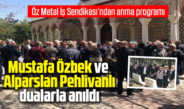 Öz Metal-İş Sendikası, Alparslan Pehlivanlı ve Mustafa Özbek'i Dualarla Andı