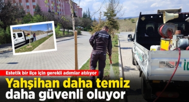 Yahşihan daha temiz daha güvenli oluyor
