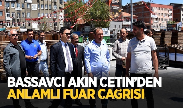 Başsavcı Akın Çetin'den anlamlı fuar çağrısı