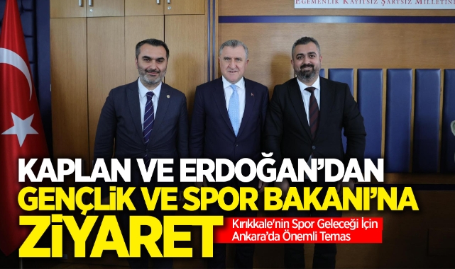 Kaplan ve Erdoğan'dan Gençlik ve Spor Bakanı'na ziyaret