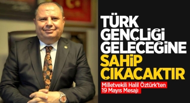 Milletvekili Halil Öztürk'ten 19 Mayıs Mesajı