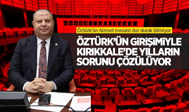 Öztürk'ün girişimiyle Kırıkkale'de yılların sorunu çözülüyor