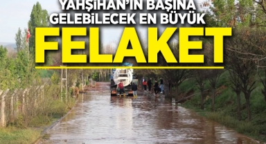 Yahşihan'ın başına gelebilecek en büyük felaket