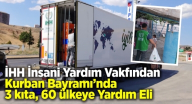 İHH İnsani Yardım Vakfından Kurban Bayramı’nda 3 kıta, 60 ülkeye Yardım Eli