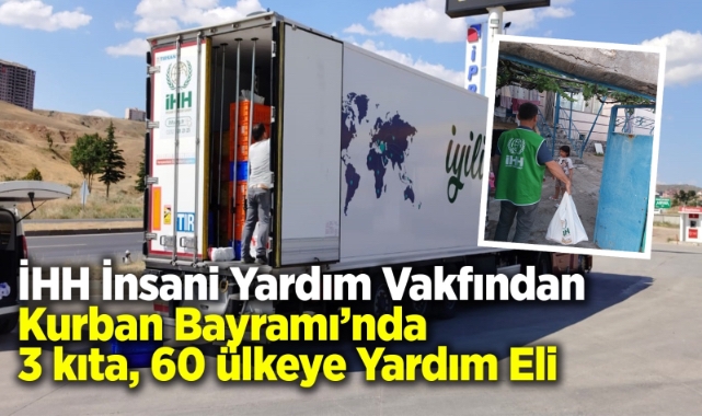 İHH İnsani Yardım Vakfından Kurban Bayramı’nda 3 kıta, 60 ülkeye Yardım Eli