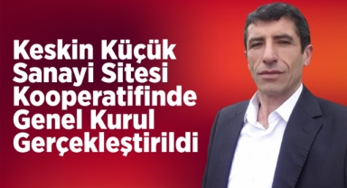 Keskin Küçük Sanayi Sitesi Kooperatifinde genel kurul gerçekleştirildi