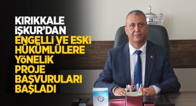 Kırıkkale İŞKUR’dan Engelli ve Eski Hükümlülere Yönelik Proje Başvuruları Başladı