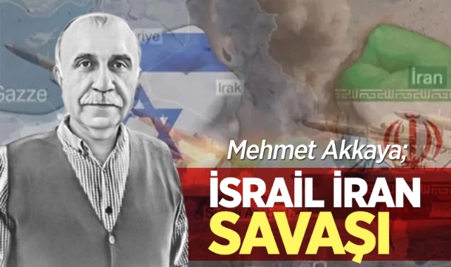 Mehmet Akkaya; İsrail-İran savaşı