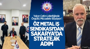 Öz Metal İş Sendikası'ndan Sakarya'da Stratejik Adım