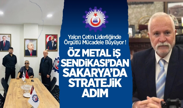 Öz Metal İş Sendikası'ndan Sakarya'da Stratejik Adım