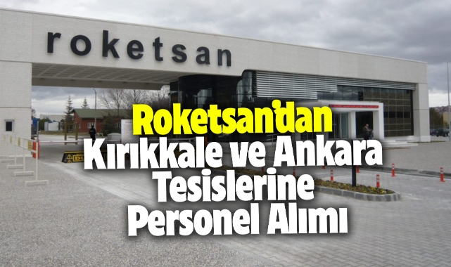 Roketsan'dan Kırıkkale ve Ankara tesislerine personel alımı