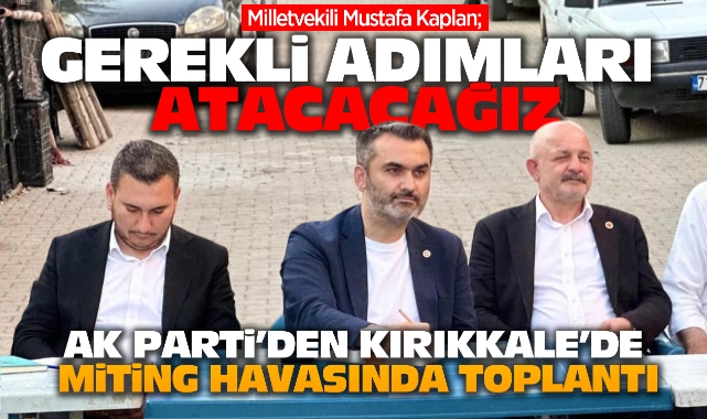 Ak Parti’den Kırıkkale’de miting havasında toplantı