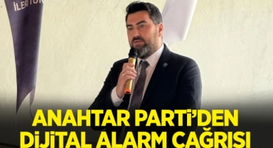 Anahtar Parti’den dijital alarm çağrısı 