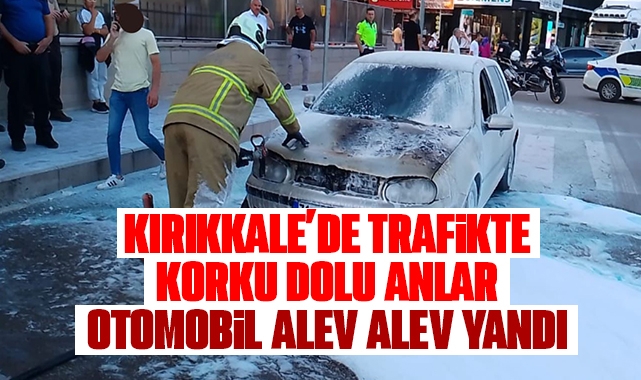 Kırıkkale'de trafikte korku dolu anlar otomobil alev alev yandı