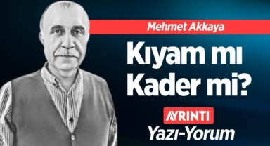  Kıyam mı, Kader mi?