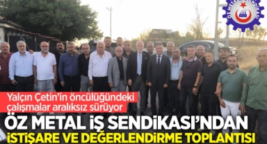 Öz Metal İş Sendikası'ndan istişare ve değerlendirme toplantısı