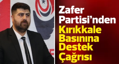 Zafer Partisi'nden Kırıkkale basınına destek çağrısı