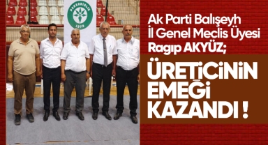 Akyüz; ''Üreticinin emeği kazandı''