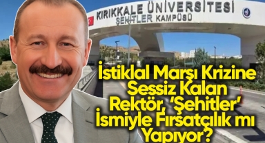 İstiklal Marşı Krizine Sessiz Kalan Rektör Şehitler İsmiyle Fırsatçılık Mı Yapıyor?