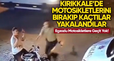 Kırıkkale'de motosikletlerini bırakıp kaçtılar yakalandılar